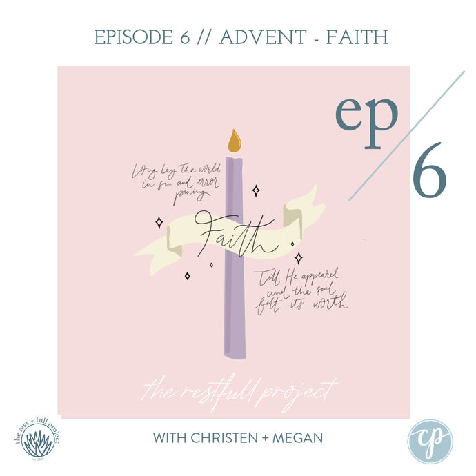 Episode 6 // Week 2 of Advent: Faith + An Interview with Laura Loewen
